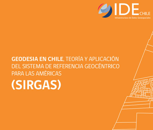  Geodesia en Chile: teoría y aplicación del Sistema de Referencia Geocéntrico para las Américas (SIRGAS)