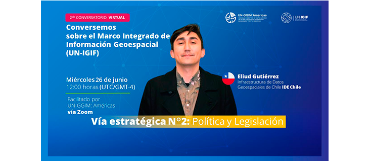 Conversatorio Virtual Sobre el Marco Integrado de Información Geoespacial (UN-IGIF): Avances y Perspectivas en Chile 